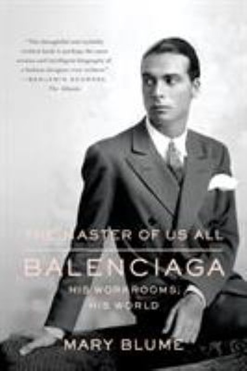 The Master of Us All : Balenciaga, His Workrooms, His World Mary
