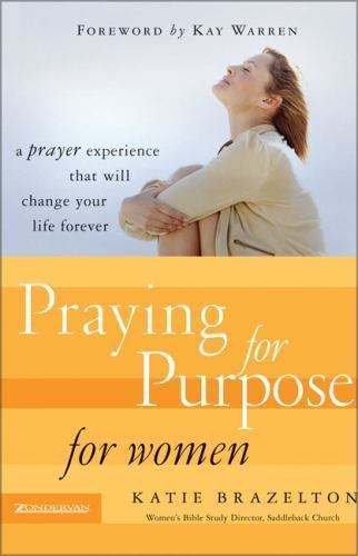 Praying for Purpose for Women: A Prayer Experience That Will Change Your Life F