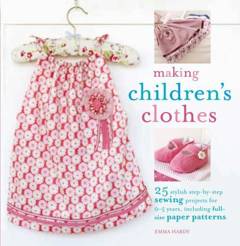 Ryland Peters & Small Cico Books-Making Children’s Clothes by Emma Hardy