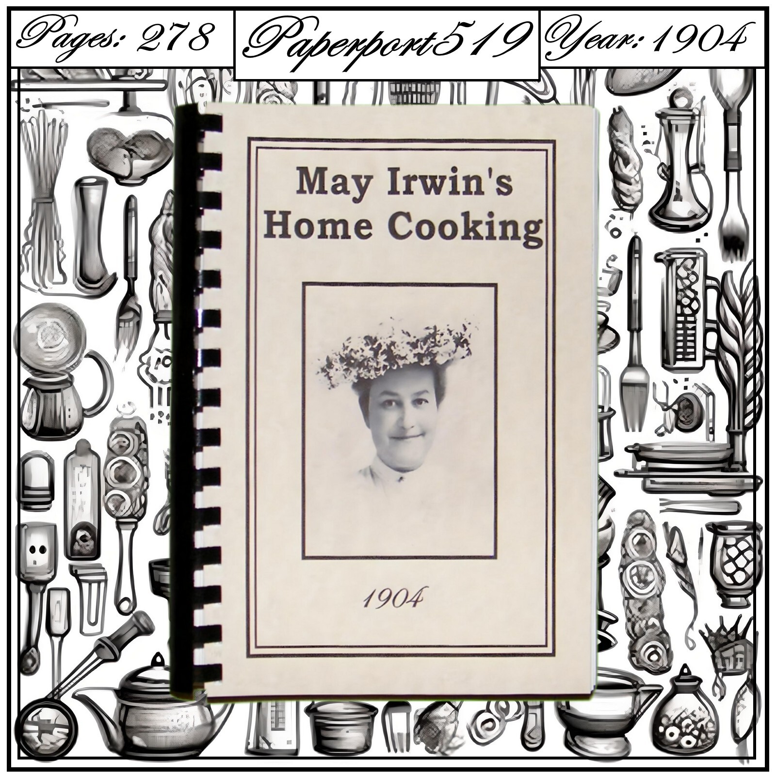 May Irwin’s Home Cooking Cook Book “1904” 278 Pages