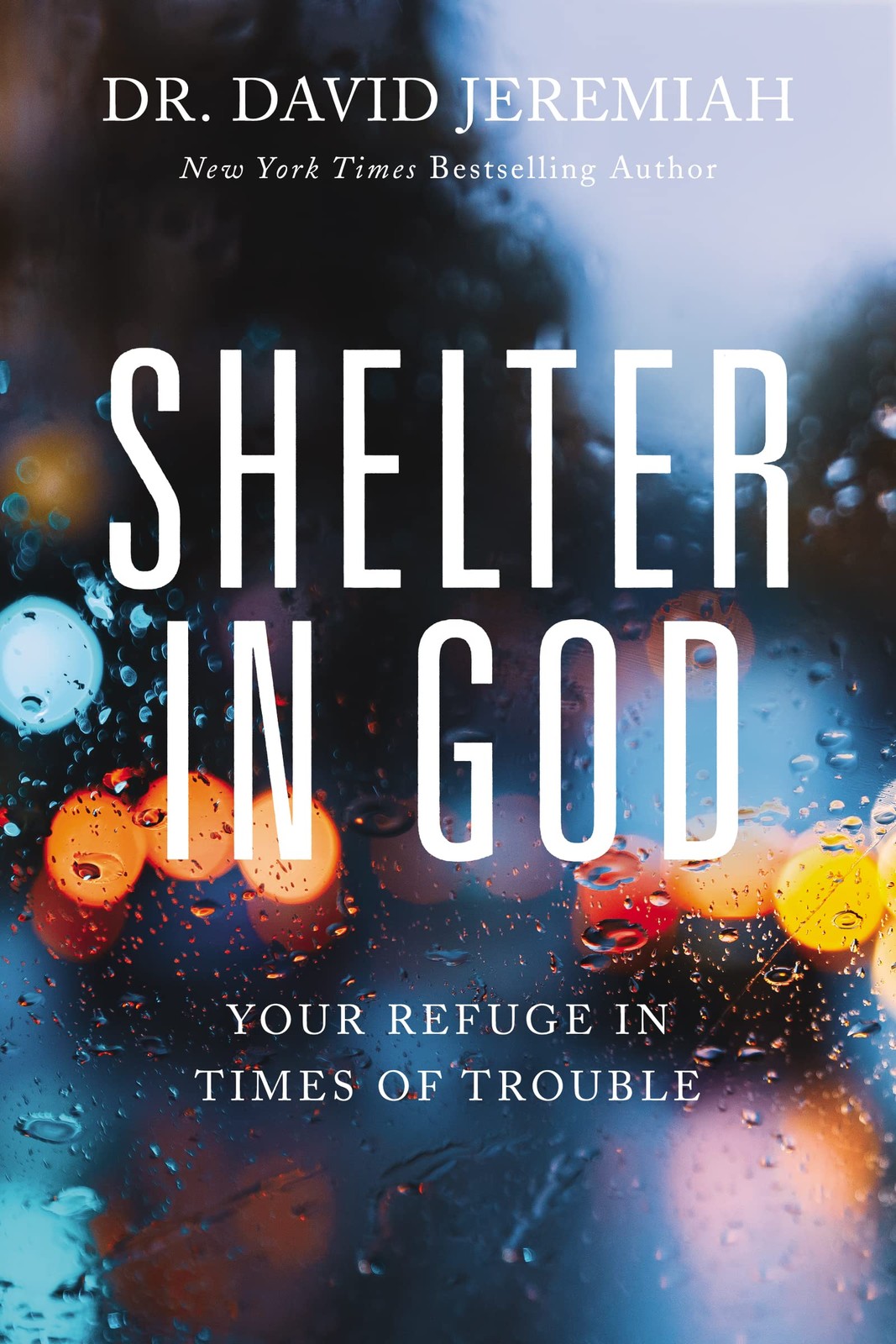Shelter in God: Your Refuge in Times of Trouble – Jeremiah, Dr. David – Good…