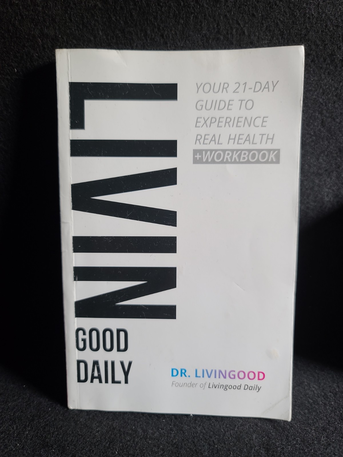 Livingood Daily 21-Day Guide To Real Health Workbook PB Dr Livingood