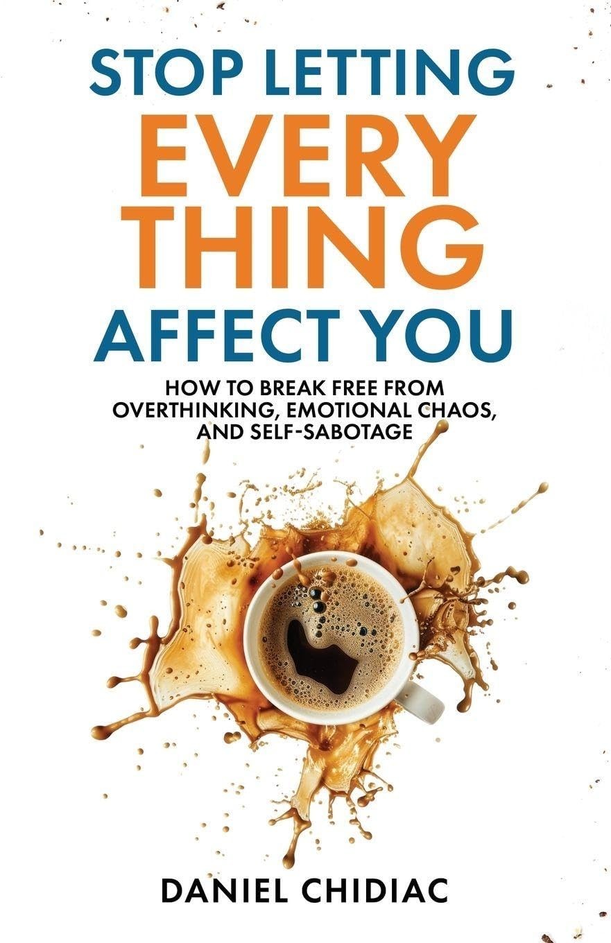 Stop Letting Everything Affect You: How to break free from overthinking,