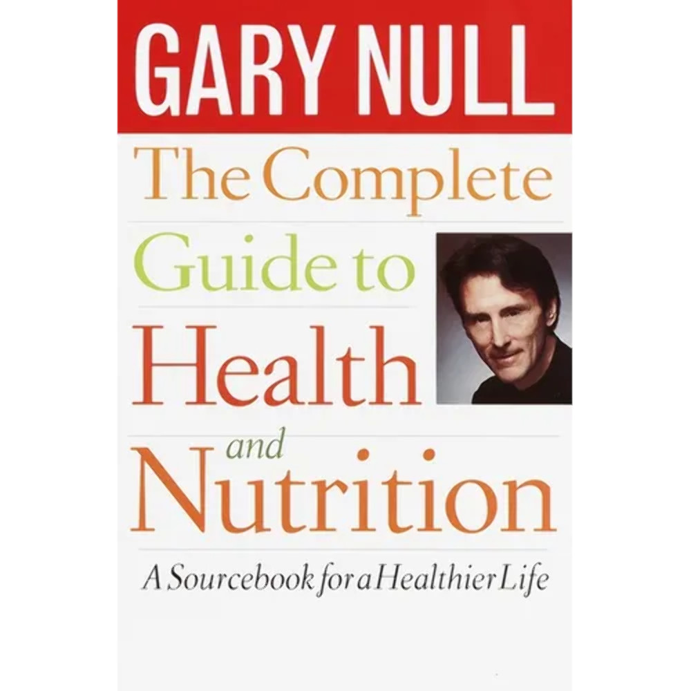 The Complete Guide to Health and Nutrition: A Sourcebook for a Healthier Life –