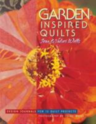 Garden-Inspired Quilts : Design Journals for 12 Quilt Projects by Jean Wells…