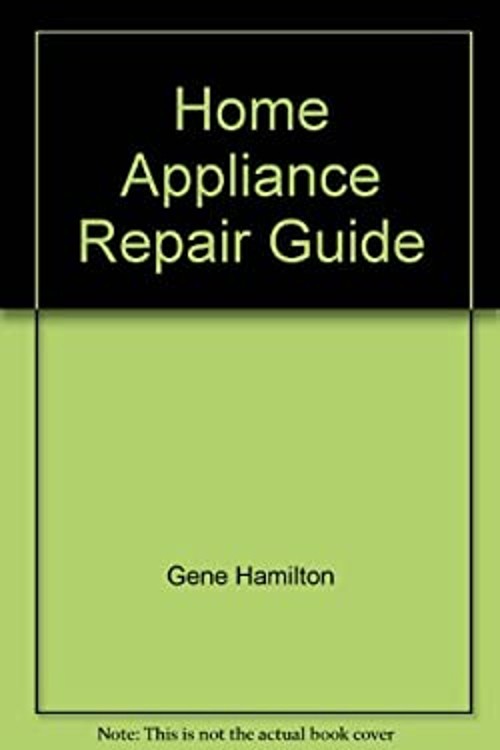 Home Appliance Repair Guide Paperback Gene Hamilton