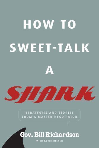 How to Sweet-Talk a Shark: Strategies and Stories from a Master Negotiator by Bl