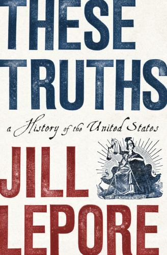 These Truths: A History of the United States Lepore, Jill hardcover Used – Good