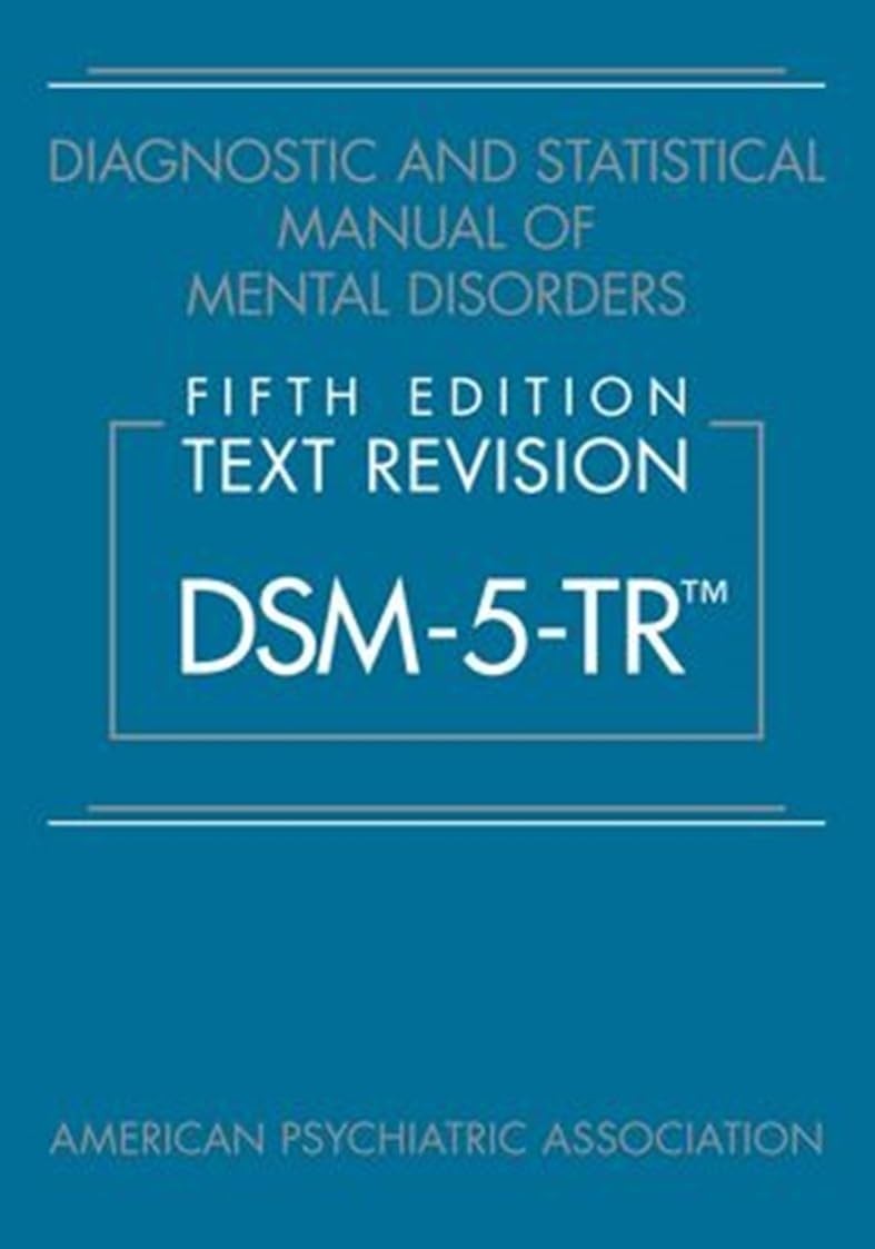Diagnostic and Statistical Manual of Mental Disorders DSM-5-TR by American…