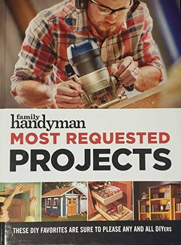 Family Handyman Most Requested Projects (These DIY Favorites are sure to – GOOD