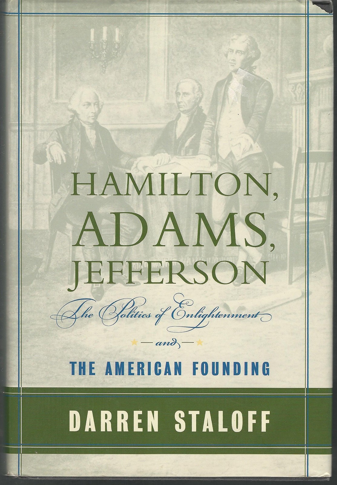 Hamilton, Adams, Jefferson: The Politics of Enlightenment and the American F…
