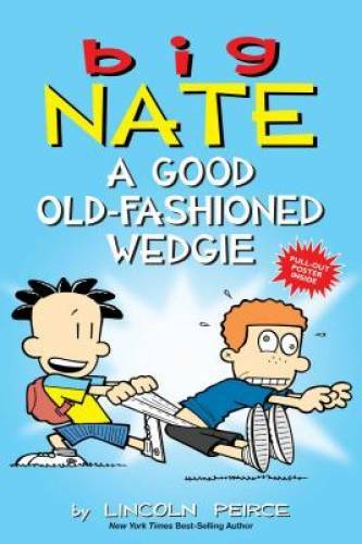 Big Nate: A Good Old-Fashioned Wedgie – Paperback By Peirce, Lincoln – GOOD