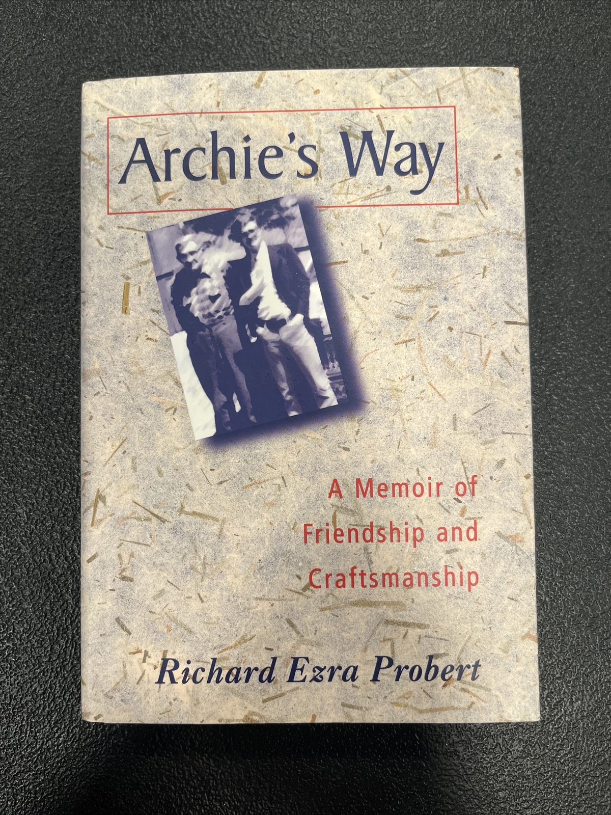Archie’s Way : A Memoir of Friendship by Robert Ezra Probert