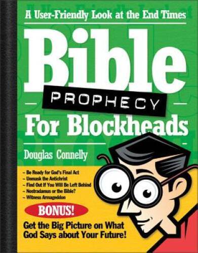 Bible Prophecy for Blockheads – Paperback By Connelly, Douglas – GOOD