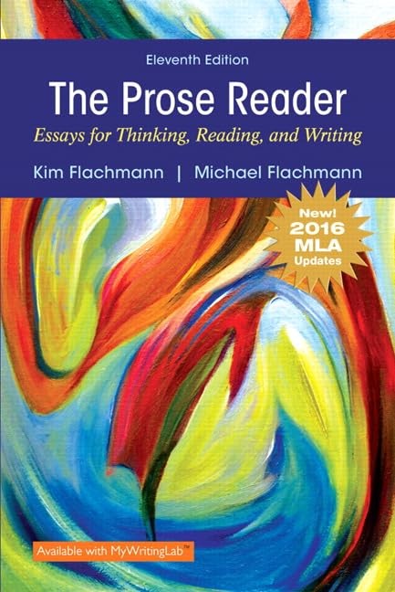 Prose Reader, The: Essays for Thinking, Reading, and Writing, MLA Update Edi…
