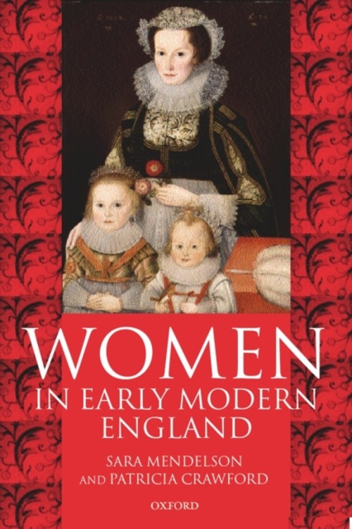Women in Early Modern England 1550-1720 Patricia, Mendelson, Sara