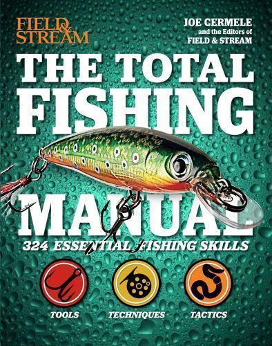 The Total Fishing Manual (Field & Stream): 317 Essential Fishing Skills…