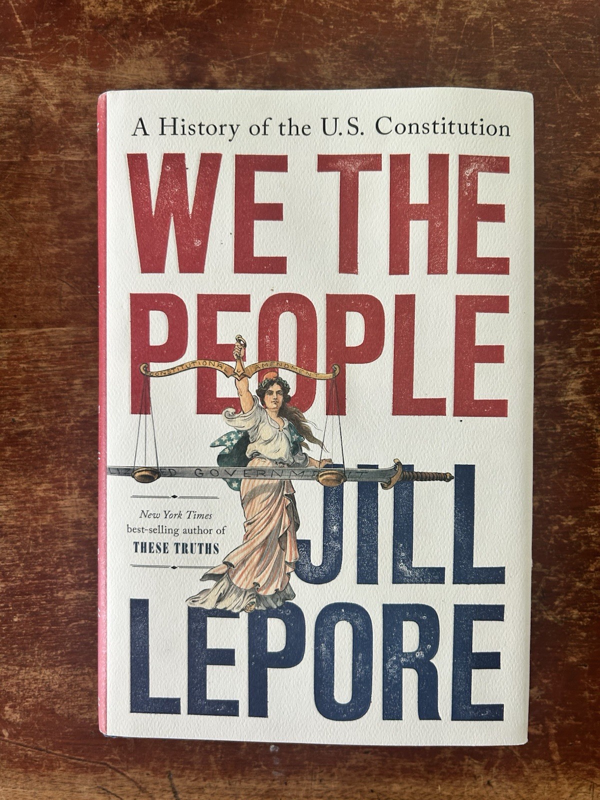 We the People: A History of the U.S. Constitution; Jill Lepore