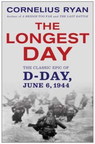 The Longest Day: The Classic Epic of D-Day – Paperback By Ryan, Cornelius – GOOD