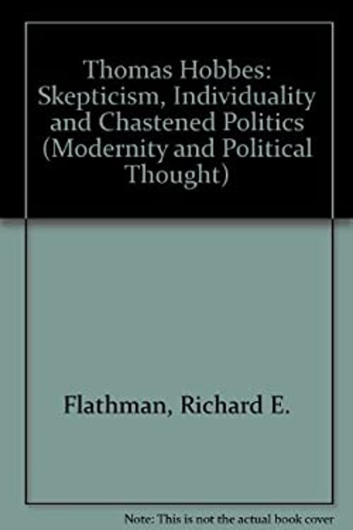 Thomas Hobbes : Skepticism, Individuality and Chastened Politics