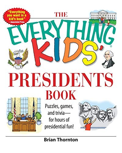 The Everything Kids’ Presidents Book: Puzzles, Games and Trivia – for Hours of