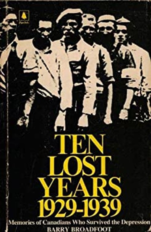 Ten Lost Years, 1929-1939 Barry Broadfoot