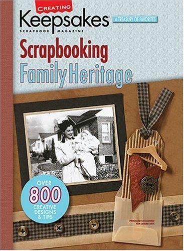 Scrapbooking Family Heritage (Creating Keepsakes) by Crafts Media LLC
