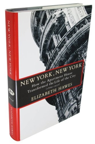 NEW YORK, NEW YORK: HOW THE APARTMENT HOUSE TRANSFORMED By Elizabeth Hawes *NEW*