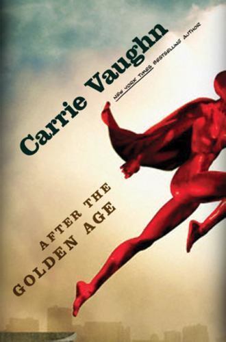 After the Golden Age – 9780765325556, Carrie Vaughn, hardcover