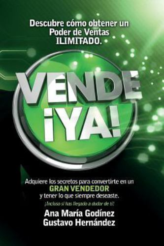 Vende YA!, Adquiere Lo Secretos Para Convertirte En Un Gran Vendedor: Obten L…