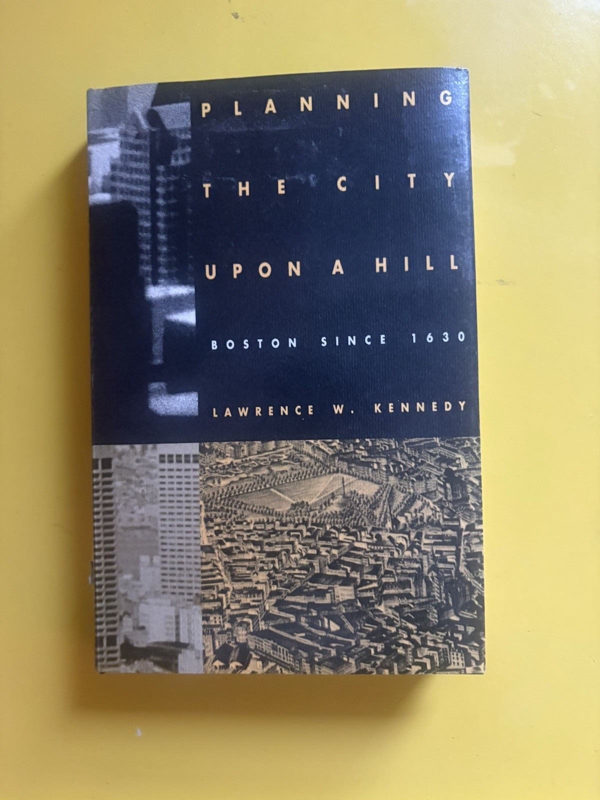 Planning the City upon a Hill: Boston Since 1630 by Lawrence W. Kennedy, ex libr