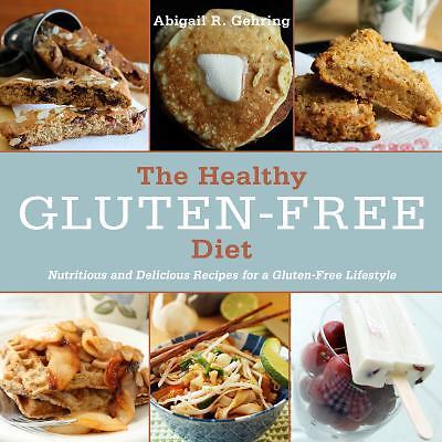 The Healthy Gluten-Free Diet: Nutritious and Delicious Recipes for a Gluten-Free
