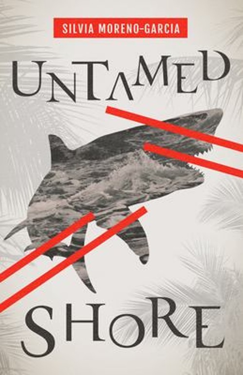Untamed Shore Hardcover Silvia Moreno-Garcia
