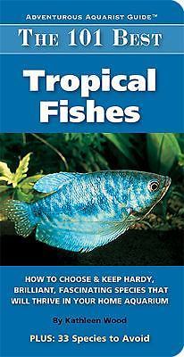 The 101 Best Tropical Fishes by Wood, Kathleen