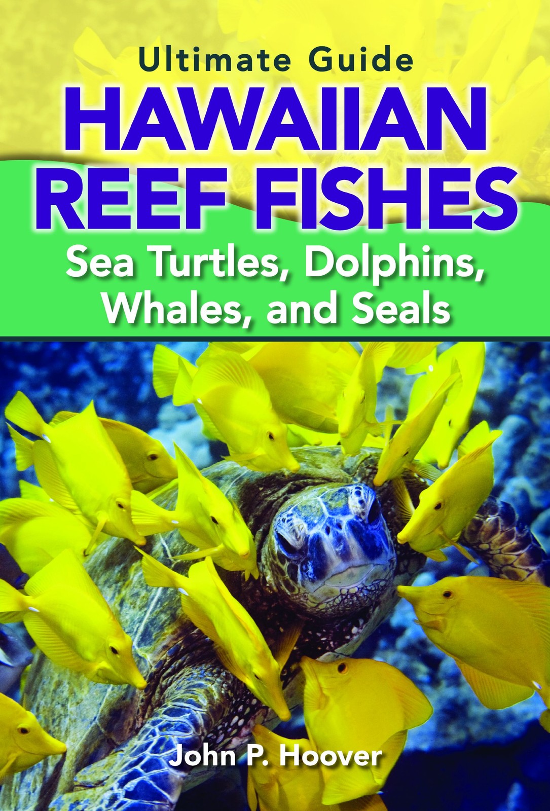 The Ultimate Guide to Hawaiian Reef Fishes: Sea Turtles, Dolphins, Whales, a…