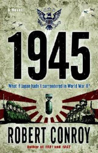 1945: A Novel – Paperback By Conroy, Robert – GOOD
