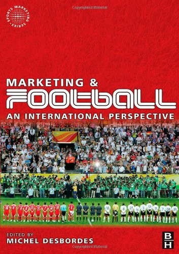 Marketing and Football (Sports Marketing) By Michel Desbordes
