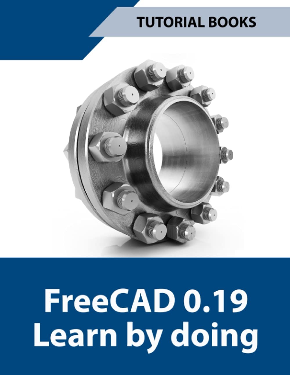 FreeCAD 0.19 Learn by doing: Sketcher, Part Design, Assemblies, Technical Dr…