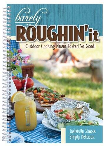 Barely Roughin’ It – Easy Camping Recipes & More! – Spiral-bound – VERY GOOD