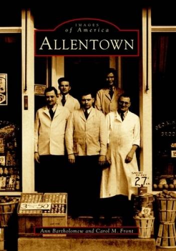 Allentown (Images of America) – Paperback By Ann Bartholomew – VERY GOOD