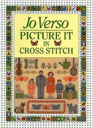 Picture It in Cross-Stitch – Paperback By Verso, Jo – VERY GOOD