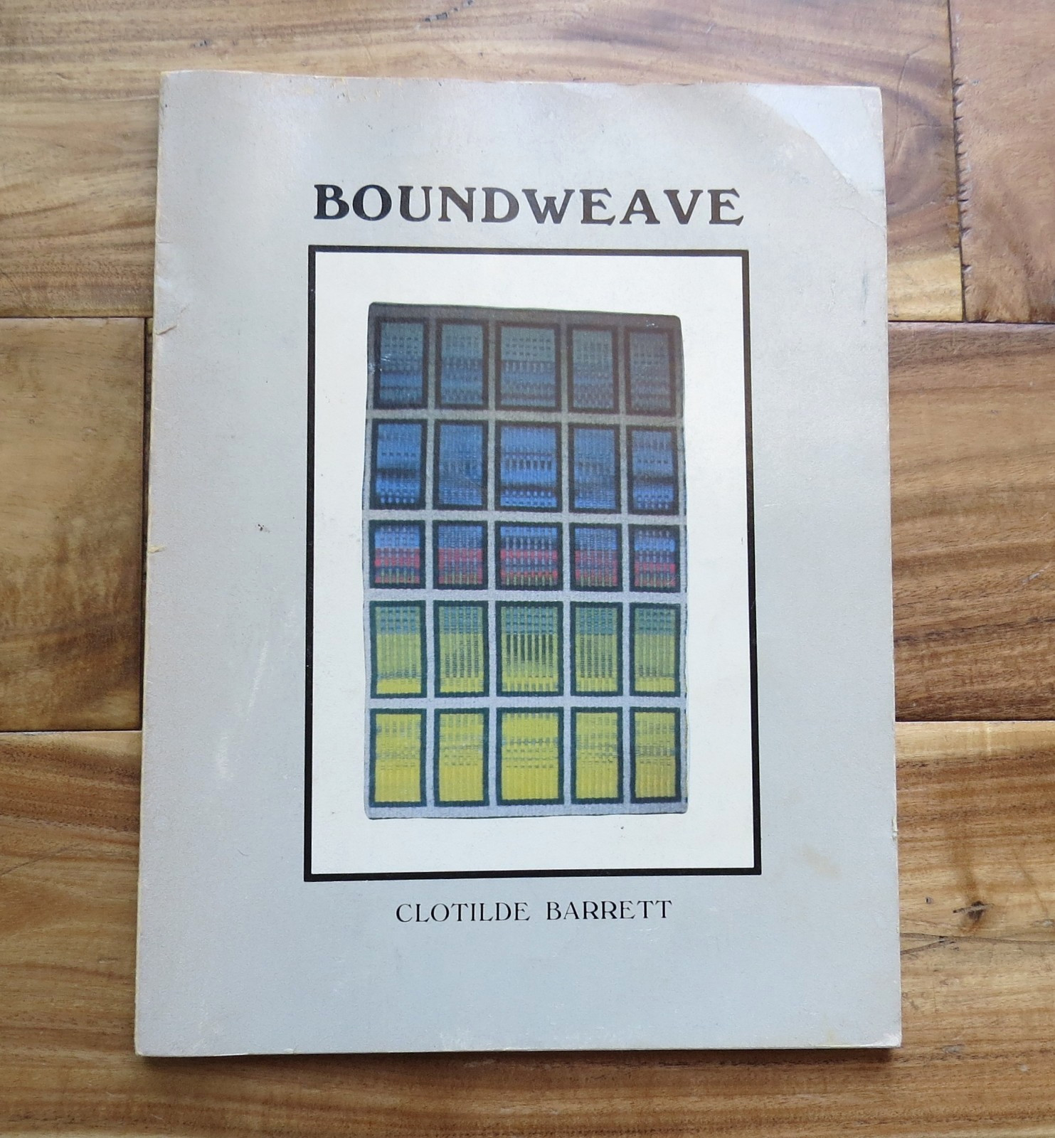 BOUNDWEAVE by Clotilde Barrett Weaving Book 1982 SIGNED by author