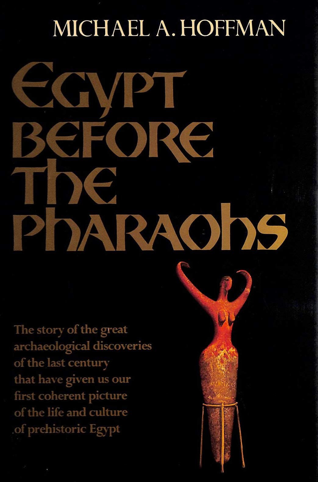 Egypt Before the Pharaohs: The Prehistoric Foundations of Egyptian Civilization