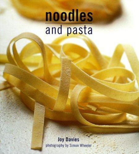 Noodles and Pasta (Ryland, Peters and Small International Cookbooks , Vol 2,…