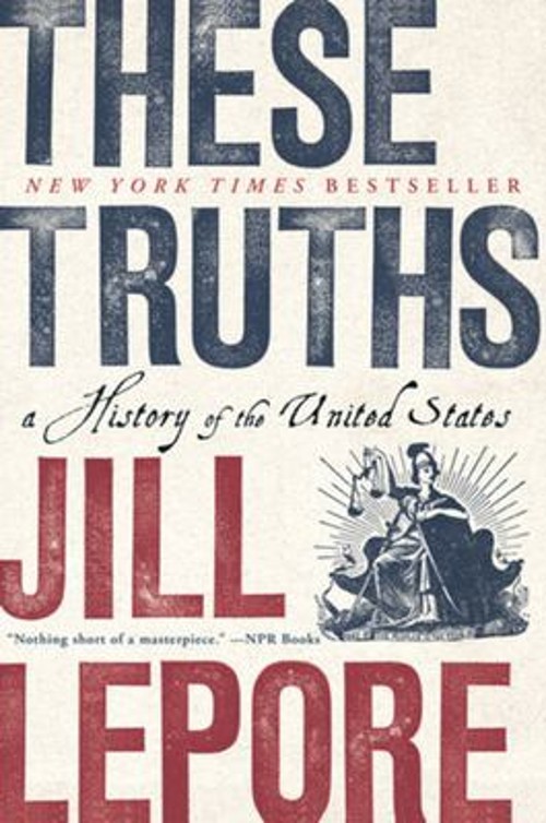 These Truths : A History of the United States Paperback Jill Lepo