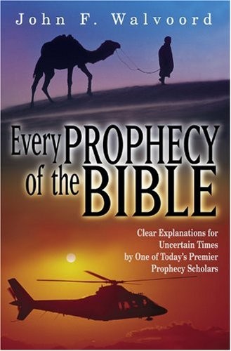 Every Prophecy of the Bible: Clear Explanations for Uncertain …