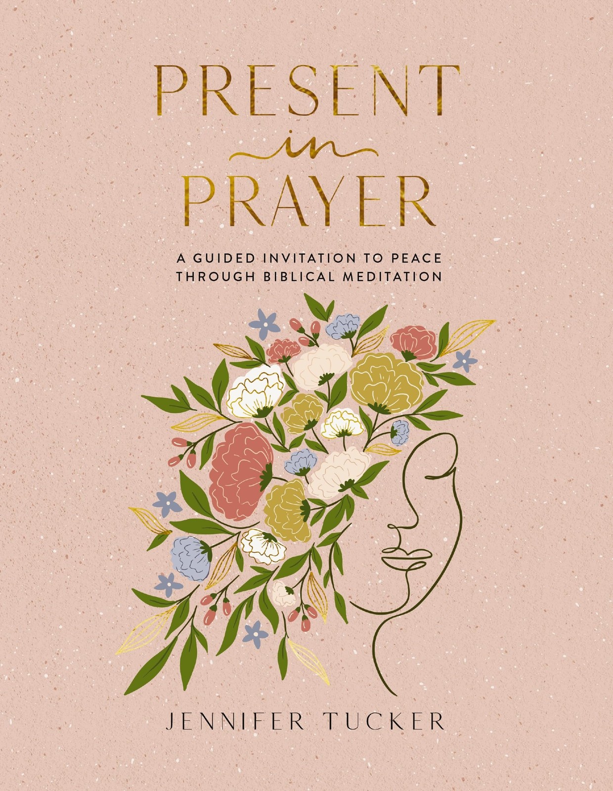 Present in Prayer: A Guided Invitation to Peace Through Biblical Meditation …