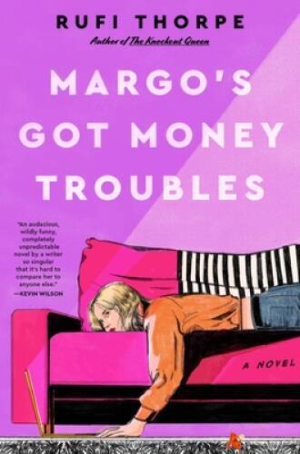 Margos Got Money Troubles: A Novel – Hardcover By Thorpe, Rufi – GOOD