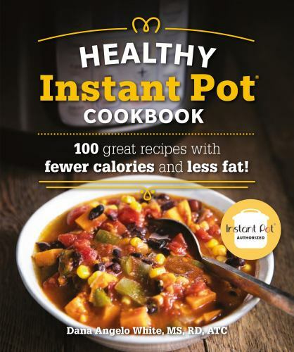The Healthy Instant Pot Cookbo… 9781465476630 by White MS RD AT, Dana Angelo