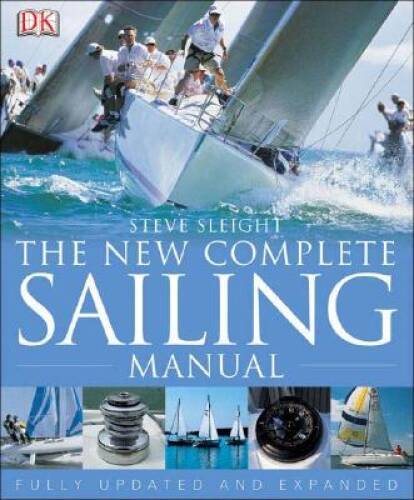 New Complete Sailing Manual – Hardcover By Sleight, Steve – VERY GOOD